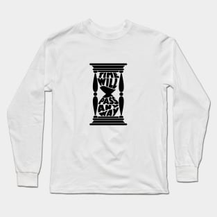 Time Will Pass Anyway Long Sleeve T-Shirt